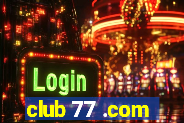 club 77 .com